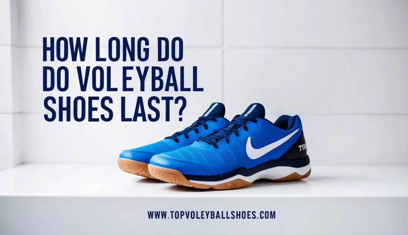 How Long Do Volleyball Shoes Last